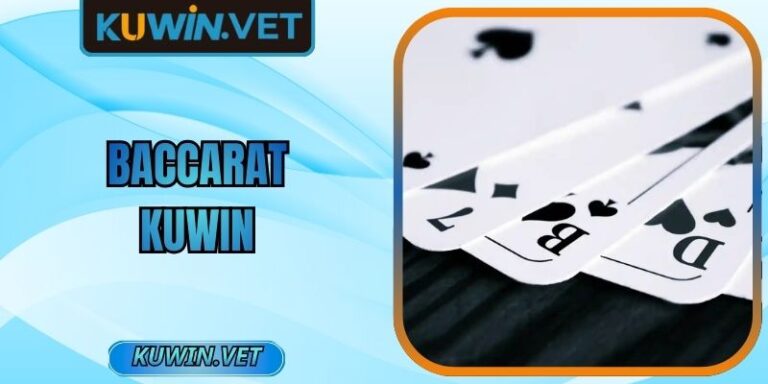 Baccarat Kuwin Kinh Nghiệm Đầu Tư Đỉnh Cao Nhất 2026