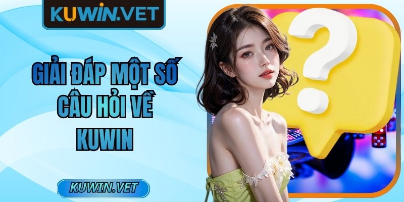 Giải đáp một số câu hỏi về Kuwin
