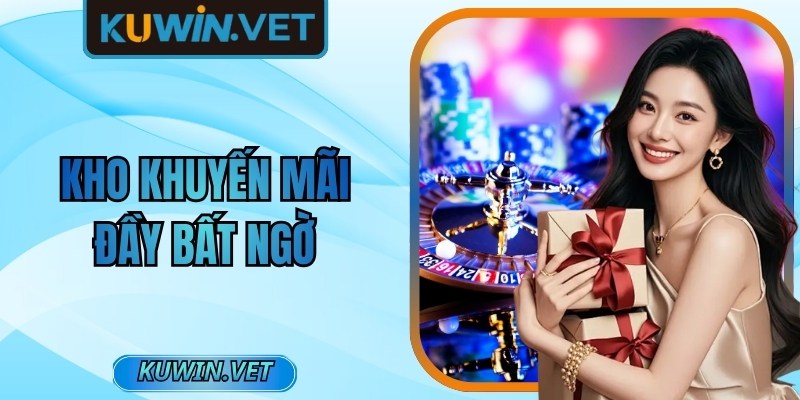 Kho khuyến mãi đầy bất ngờ