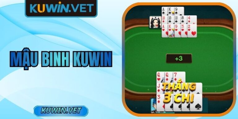 Mậu Binh Kuwin – Cách Chơi và Chiến Lược Chiến Thắng