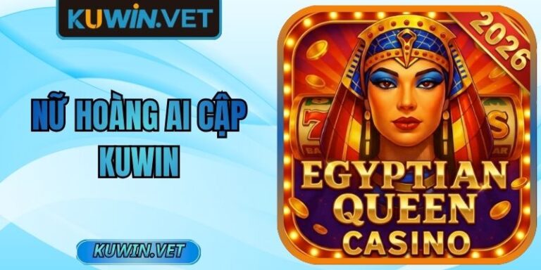 Nữ Hoàng Ai Cập Kuwin Khám Phá Game Đổi Thưởng Hấp Dẫn