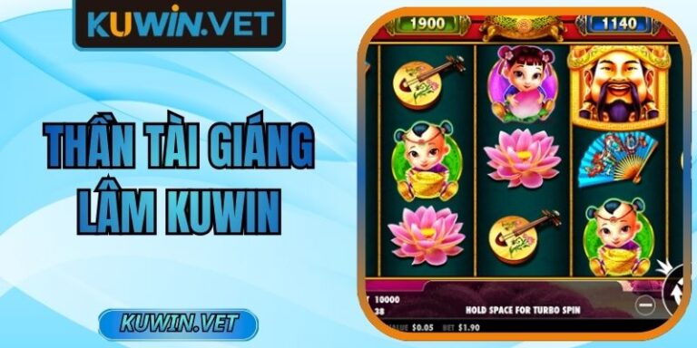 Thần Tài Giáng Lâm Kuwin Cùng Cơ Hội Nhận Thưởng Lớn